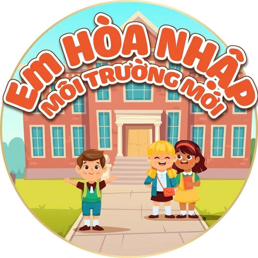 Em Hòa Nhập Môi Trường Mới
